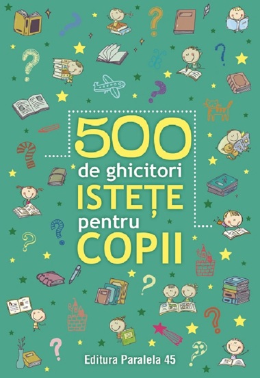 500 de ghicitori istete pentru copii Ed.2 - 15.87 Lei