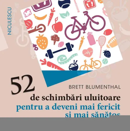 52 de schimbari uluitoare pentru a deveni mai fericit si mai sanatos - 25.27 Lei