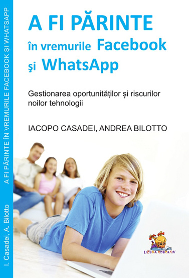 A fi parinte in vremurile Facebook si WhatsApp - gestionarea oportunitatilor si riscurilor noilor tehnologii - 22.40 Lei