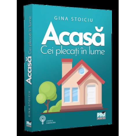 Acasa. Cei plecati in lume - 31,98 Lei