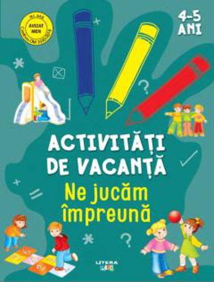 Activitati de vacanta. Ne jucam impreuna. 4-5 ani - 12.68 Lei