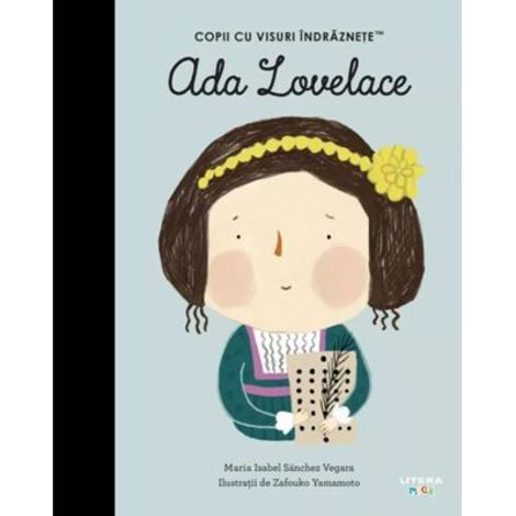 Ada Lovelace. Volumul 34. Copii cu visuri indraznete - 20.79 Lei