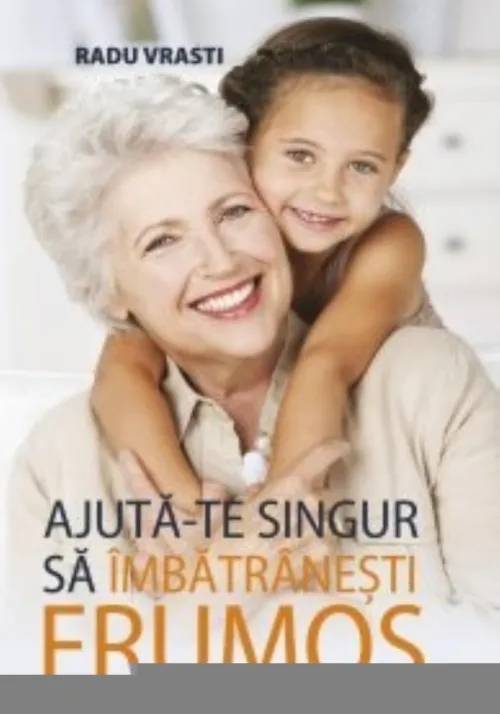 Ajuta-te singur sa imbatranesti frumos - 28.52 Lei