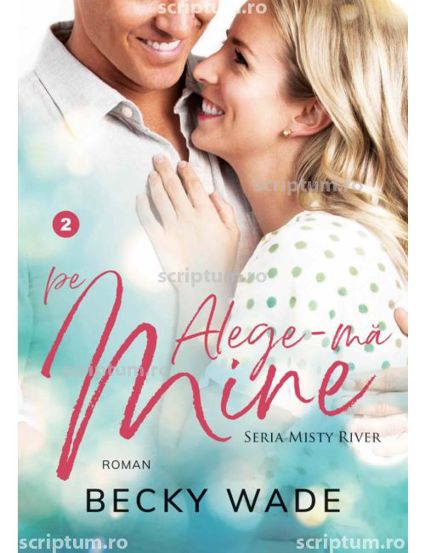 Alege-ma pe mine (Misty River vol 2) - 44.11 Lei