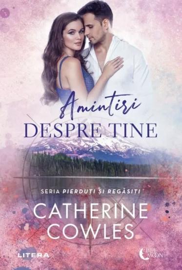 Amintiri Despre Tine. Catherine Cowles - 40 Lei