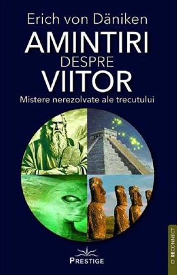 Amintiri despre viitor. Mistere nerezolvate ale trecutului - 58.10 Lei