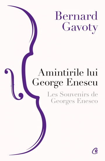 Amintirile lui George Enescu / Les Souvenirs de Georges Enesco - 53.42 Lei