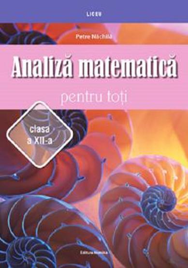 Analiza matematica pentru toti casa a XII-a - 36.71 Lei