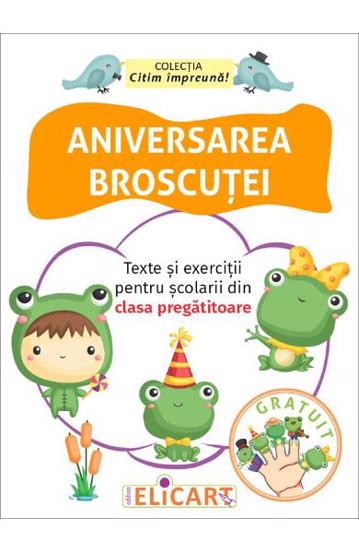 Aniversarea broscutei. Texte si exercitii pentru scolarii din clasa pregatitoare - 10.46 Lei