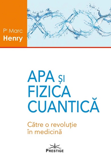 Apa si Fizica Cuantica. Catre o revolutie in medicina - 157.50 Lei
