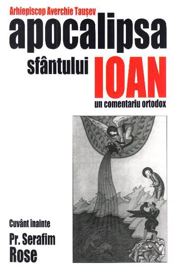 Apocalipsa Sfantului Ioan. Un comentariu ortodox - 20.65 Lei