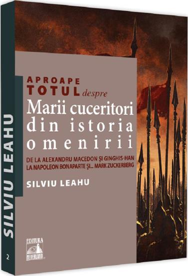 Aproape totul despre... Marii cuceritori din istoria omenirii - 20.60 Lei