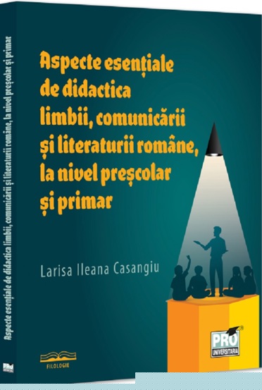 Aspecte esentiale de didactica limbii comunicarii si literaturii romane la nivel prescolar si primar - 44.34 Lei