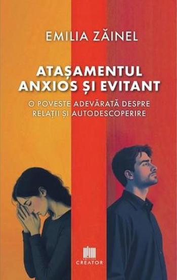 Atasamentul anxios si evitant. O poveste adevarata despre relatii si autodescoperire - 42.80 Lei