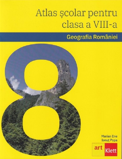 Atlas scolar. Geografia Romaniei - Clasa 8 - 22.61 Lei