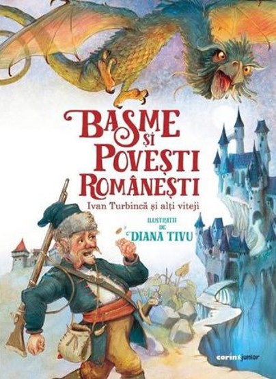 Basme si povesti romanesti. Ivan Turbinca si alti viteji - 47,46 Lei