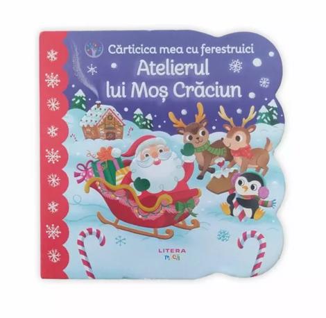 Bebe invata. Carticica mea cu ferestruici. Atelierul lui Mos Craciun - 26.07 Lei