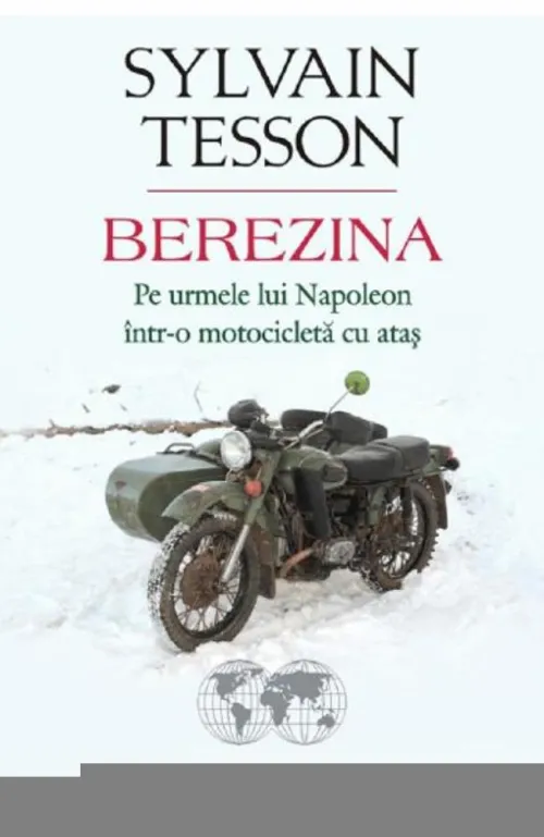 Berezina. Pe urmele lui Napoleon intr-o motocicleta cu atas - 21.83 Lei