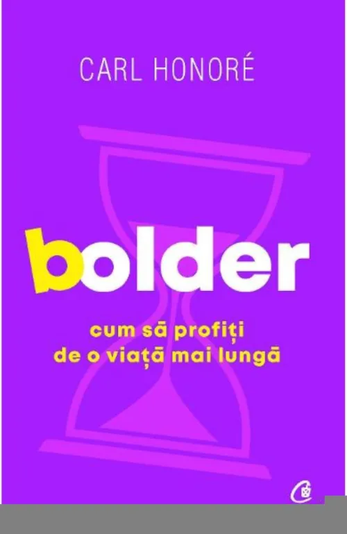 Bolder. Cum sa profiti de o viata mai lunga - 32.44 Lei