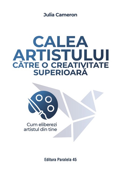 Calea artistului catre o creativitate superioara. Cum eliberezi artistul din tine - 34.85 Lei