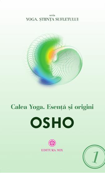 Calea Yoga. Esenta si origini - 36.54 Lei