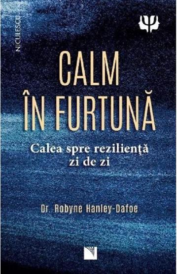 Calm in furtuna. Calea spre rezilienta zi de zi - 47.50 Lei