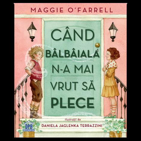 Cand balbaiala n-a mai vrut sa plece - 38,51 Lei