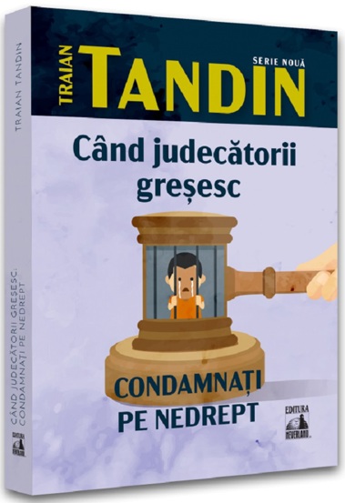 Cand judecatorii gresesc. Condamnati pe nedrept - 26.80 Lei