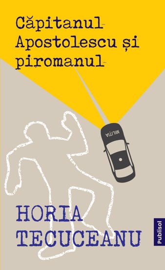 Capitanul Apostolescu si Piromanul - 21.00 Lei