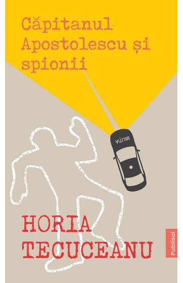 Capitanul Apostolescu si Spionii - 21.00 Lei