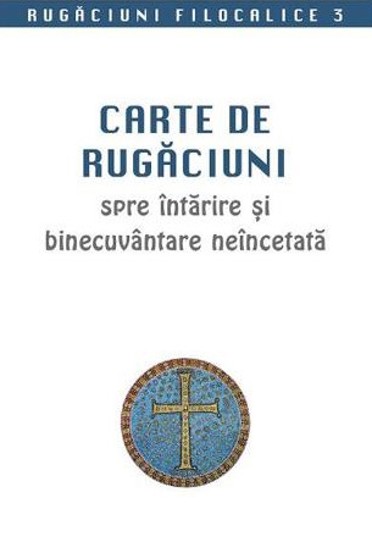 Carte de rugaciuni spre intarire si binecuvantare neincetata - 9.71 Lei