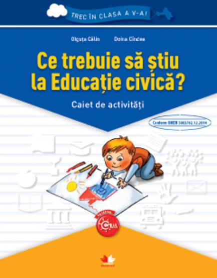 Ce trebuie sa stiu la Cultura civica? - Caiet de activitati. Trec in clasa a V-a - 7.00 Lei