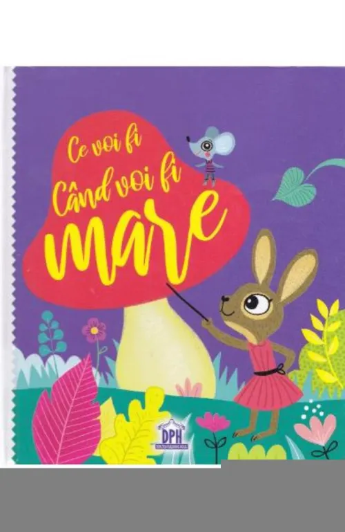 Ce voi fi cand voi fi mare - 16.69 Lei