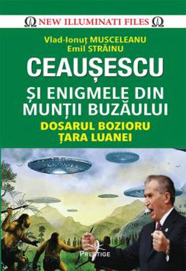 Ceausescu si Enigmele din Muntii Buzaului - 101,50 Lei