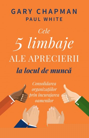 Cele 5 limbaje ale aprecierii la locul de munca - 40.40 Lei