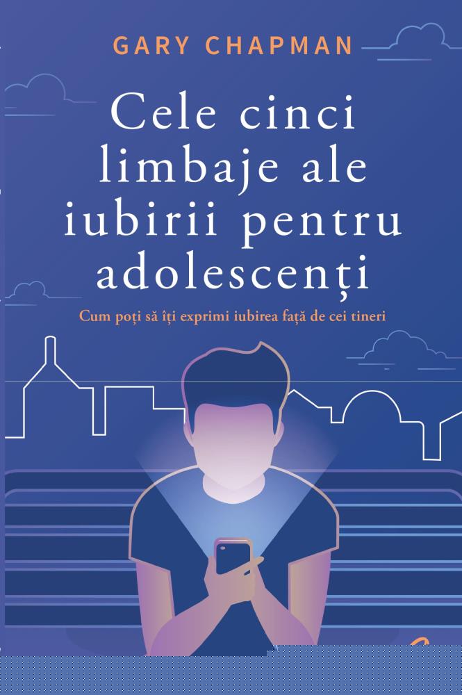 Cele cinci limbaje ale iubirii pentru adolescenti - 44.90 Lei