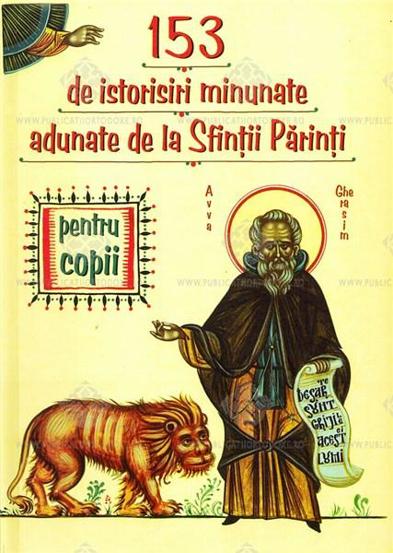 Cele mai frumoase 153 de istorisiri adunate de la sfintii parinti - 52.00 Lei