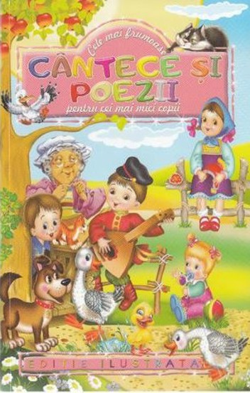 Cele mai frumoase cantece si poezii pentru cei mai mici copii - 6.88 Lei