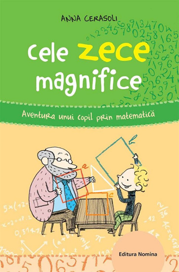 Cele zece magnifice. Aventura unui copil prin matematica - 33,41 Lei
