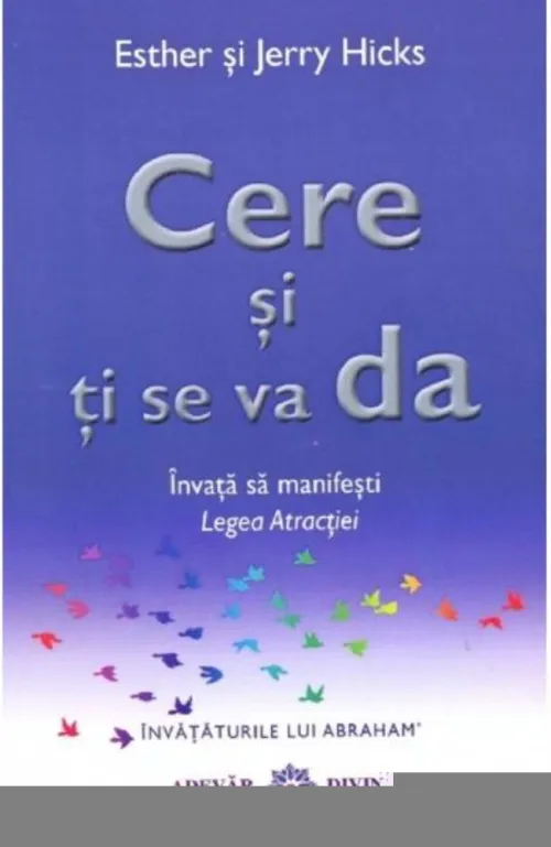 Cere si ti se va da. Invata sa manifesti legea atractiei - 37.85 Lei