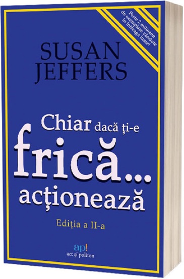 Chiar daca ti-e frica actioneaza - 46.60 Lei
