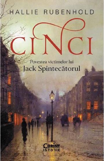 Cinci. Povestea victimelor lui Jack Spintecatorul - 39.79 Lei