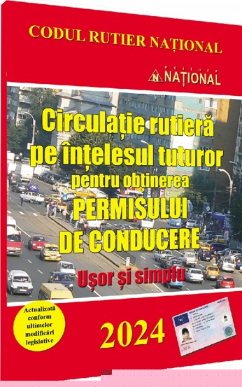 Circulatie rutiera pe intelesul tuturor pentru obtinerea permisului de conducere 2024 - 19,73 Lei