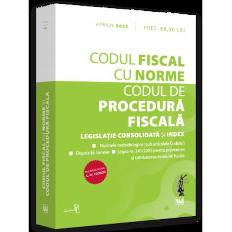 Codul fiscal cu Norme si Codul de procedura fiscala: APRILIE 2022 - 64.88 Lei
