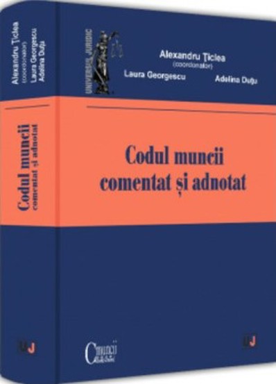 Codul muncii comentat si adnotat HARDCOVER - 252.90 Lei