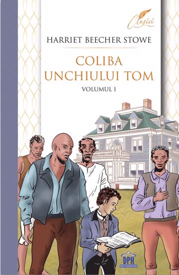 Coliba unchiului Tom Vol. 1 - 20.23 Lei