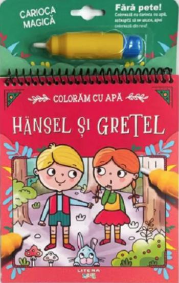 Coloram cu apa. Hansel si Gretel - 18.60 Lei