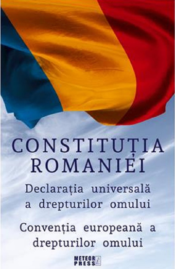 Constitutia Romaniei. Declaratia universala a drepturilor omului. Conventia europeana a drepturilor omului - 22.50 Lei