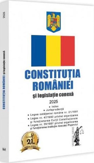 Constitutia Romaniei si legislatie conexa 2025 - 14.00 Lei