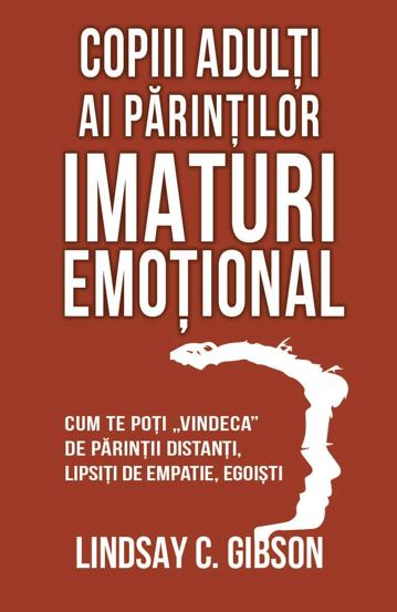 Copiii adulti ai parintilor imaturi emotional - 45.90 Lei